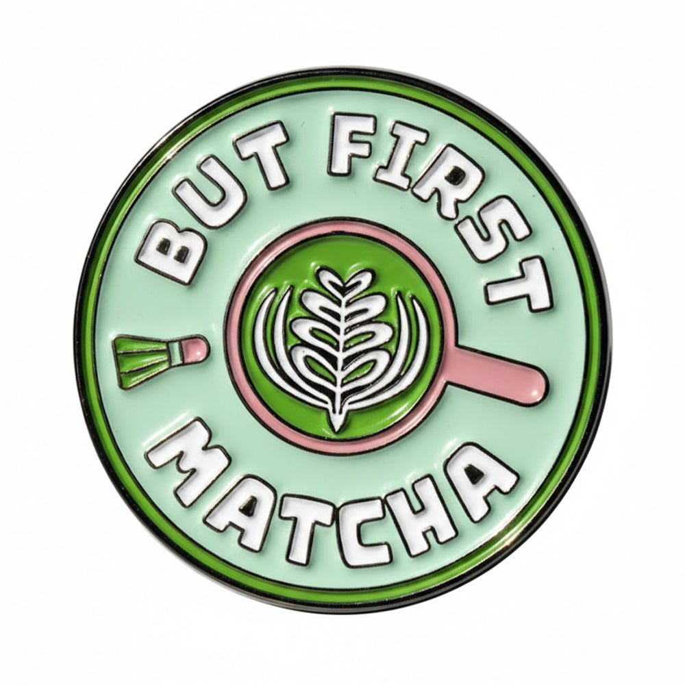 Anstecker Spruch "But first Matcha"